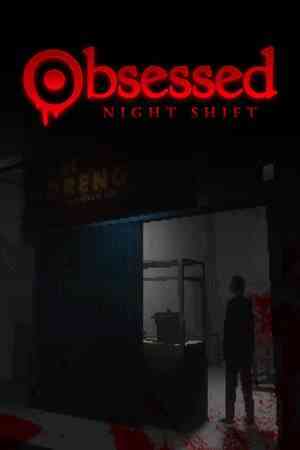 《痴迷：夜班》官方版》免费下载|冒险游戏·恐怖·惊悚·多结局·心理恐怖